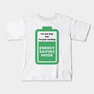 I am not lazy but i am just running energy saving mode Kids T-Shirt